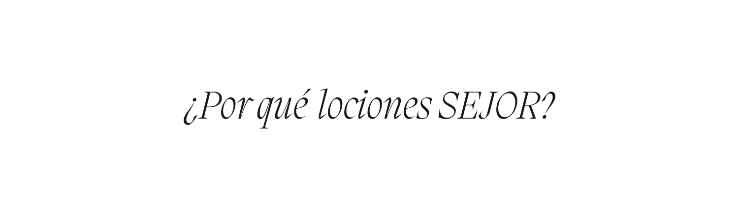 Por qué lociones SEJOR